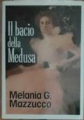 Il bacio della Medusa - Melania G. Mazzucco - copertina