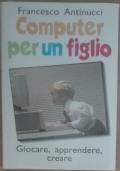 Computer per un figlio - Francesco Antinucci - copertina