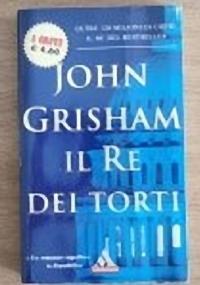 Il re dei torti - John Grisham - copertina