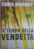 Il tempo delle vendetta - Chris Mooney - copertina