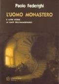 L’uomo monastero. Storie ai limiti dell’immaginabile