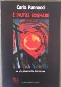 E’ inutile sognare. La vita come lotta quotidiana - Carlo Pannacci - copertina