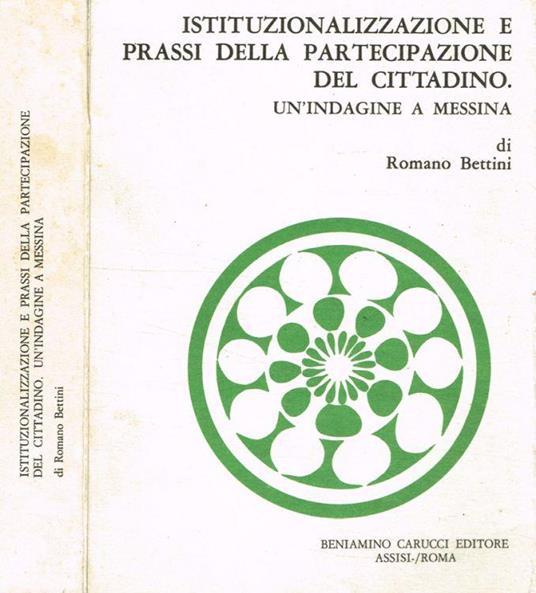 Istituzionalizzazione e prassi della partecipazione del cittadino - Romano Bettini - copertina