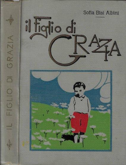 Il figlio di Grazia - Sofia Bisi Albini - copertina