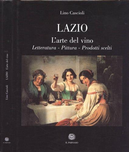 Lazio. L' arte del vino - Lino Cascioli - copertina