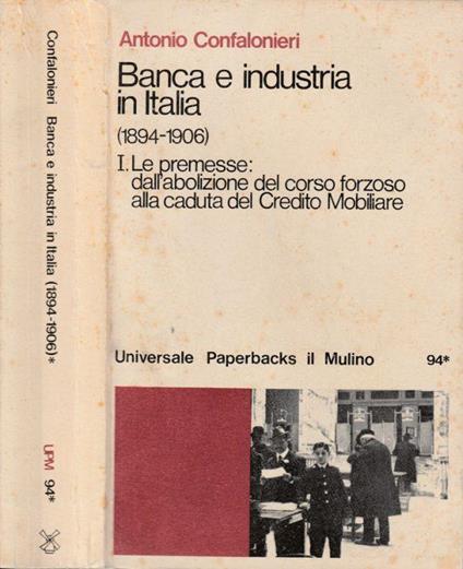 Banca e industria in Italia (1894-1906) - Antonio Confalonieri - copertina