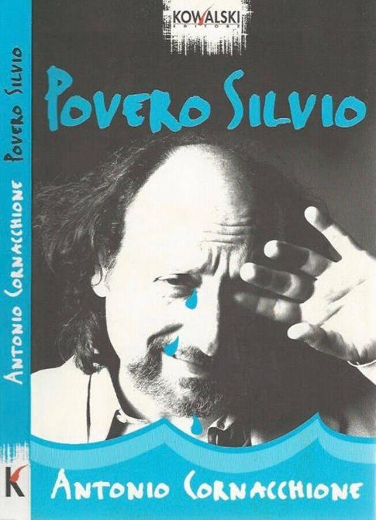 Povero Silvio - Antonio Cornacchione - Libro Usato - Kowalski - | IBS