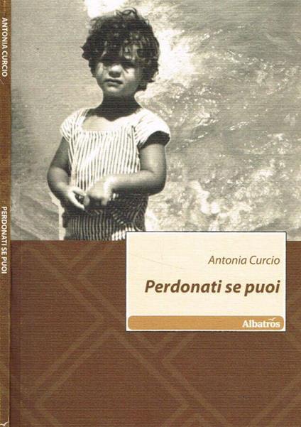 Perdonati se puoi - Antonia Curcio - copertina