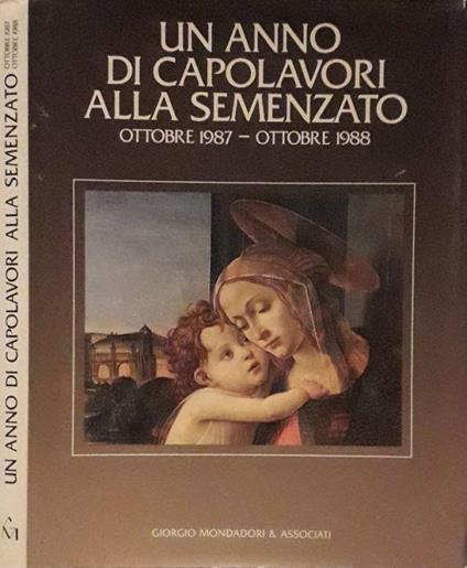 Un anno di capolavori alla Semenzato. Ottobre 1987 - Ottobre 1988 - Nicola De Csillaghy - copertina