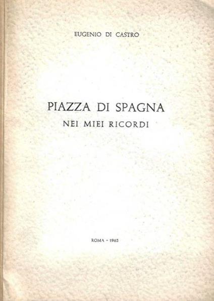 Piazza di Spagna nei miei ricordi - Eugenio Di Castro - copertina