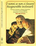 I Nonni Se Non Ci Fossero Bisognerebbe Inventarli