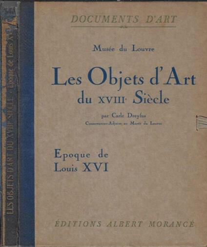Musée du Louvre les objets d'art du XVIII siècle - Carle Dreyfus - copertina
