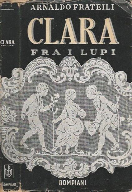 Clara fra i lupi Arnaldo Frateili Libro Usato Bompiani