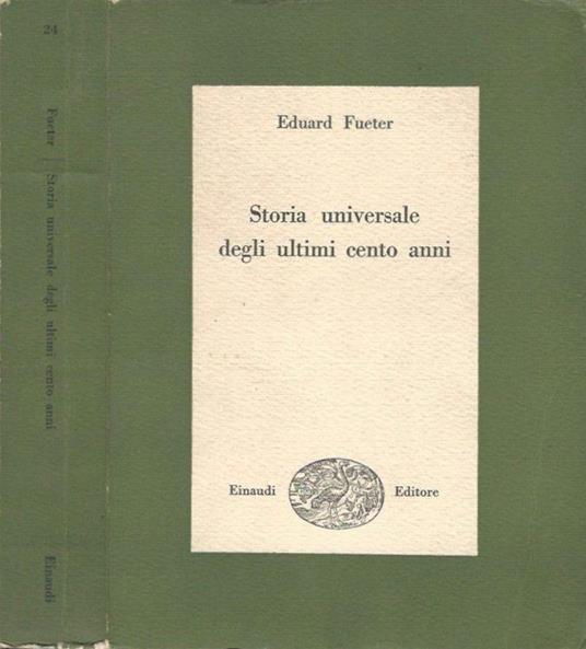 Storia universale degli ultimi cento anni - Eduard Fueter - copertina