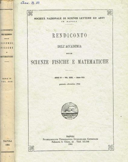 Rendiconto dell'accademia delle scienze fisiche e matematiche serie IV, vol.XXXI, anno CIII, gennaio-dicembre 1964 - Michele Fuiano - copertina