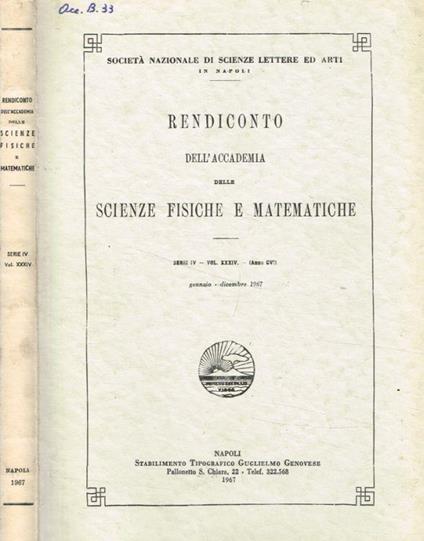 Rendiconto dell'accademia delle scienze fisiche e matematiche serie IV, vol.XXXIV, anno CVI, gennaio-dicembre 1967 - Michele Fuiano - copertina