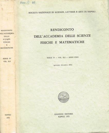 Rendiconto dell'accademia delle scienze fisiche e matematiche serie IV, vol.XLI, anno CXIII, gennaio-dicembre 1974 - Michele Fuiano - copertina