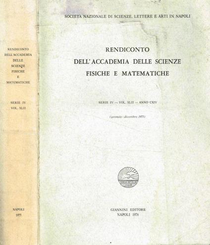 Rendiconto dell'accademia delle scienze fisiche e matematiche serie IV, vol.XLII, anno CXIV, gennaio-dicembre 1976 - Michele Fuiano - copertina