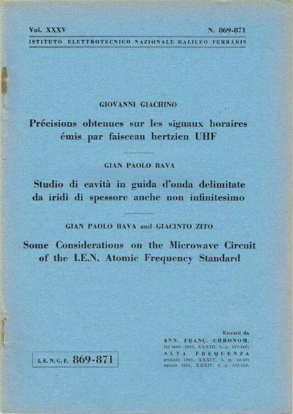 Précisions obtenues sur les signaux horaires émis par faisceau hertzien UHF - Studio di cavità in guida d'onda delimitate da iridi di spessore anche non infinitesimo - Some Considerations on the Microwave Circuit of the I. E. N. Atomic Frequency Stan - Giovanni Giachino - copertina