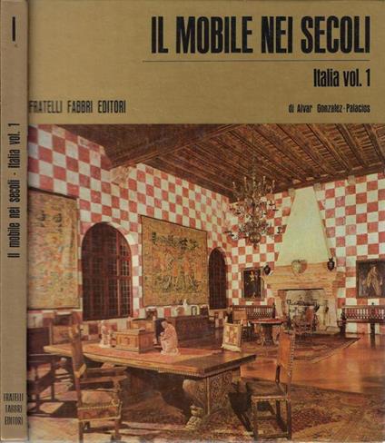 Il mobile nei secoli Vol I - Alvar Gonzáles-Palacios - copertina