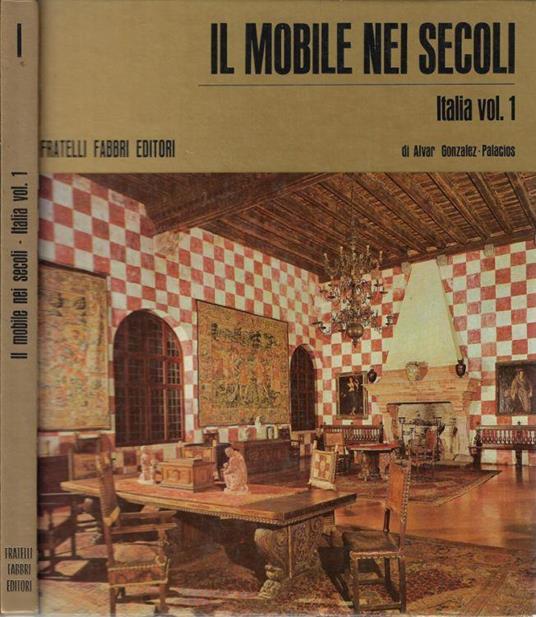 Il mobile nei secoli Vol I - Alvar Gonzáles-Palacios - copertina
