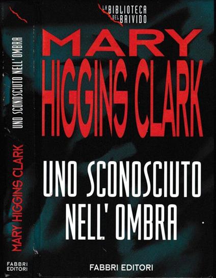 Un sconosciuto nell'ombra - Mary Higgins Clark - copertina