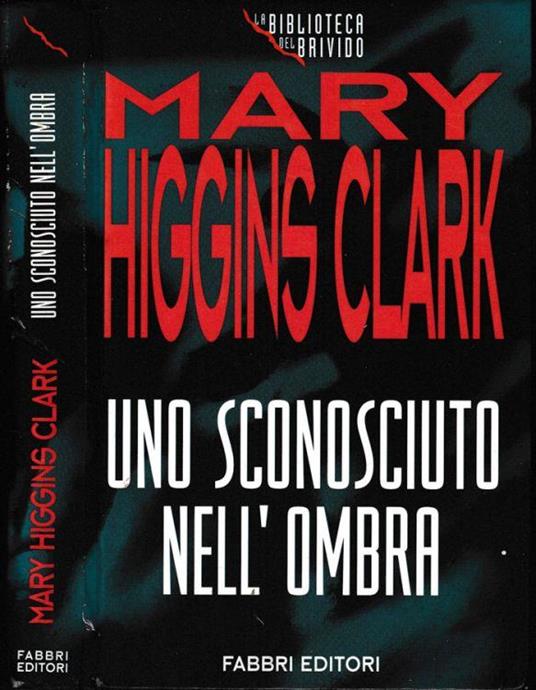 Un sconosciuto nell'ombra - Mary Higgins Clark - copertina