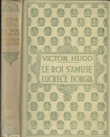 Le roi s'amuse- Lucrèce Borgia - Victor Hugo - copertina