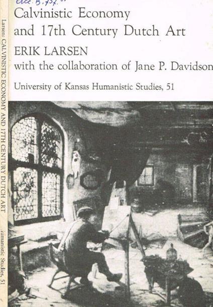 Calvinistic economy and 17th Century Dutch Art - Erik Larsen - copertina