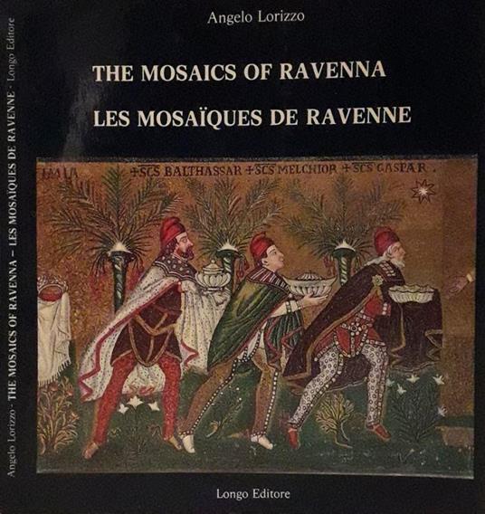 The mosaics of Ravenna / Les mosaiques de Ravenne - Angelo Lorizzo - copertina