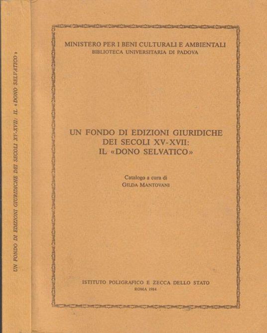 Un fondo di edizioni giuridiche dei secoli XV-XVII: il "dono selvatico" - Gilda P. Mantovani - copertina