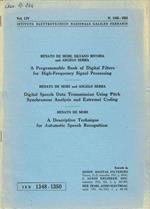 A Programmable Bank of Digital Filters for High-Frequency Signal Processing - Digital Speech Data Transmission Using Pitch Synchronous Analysis and Extremal Coding - A Descriptive Technique for Automatic Speech Recognition