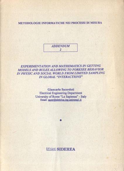 Experimentation and mathematics in getting models and rules allowing to foresee behavior in physic and social world from limited sampling in global interactions - Giancarlo Sacerdoti - copertina