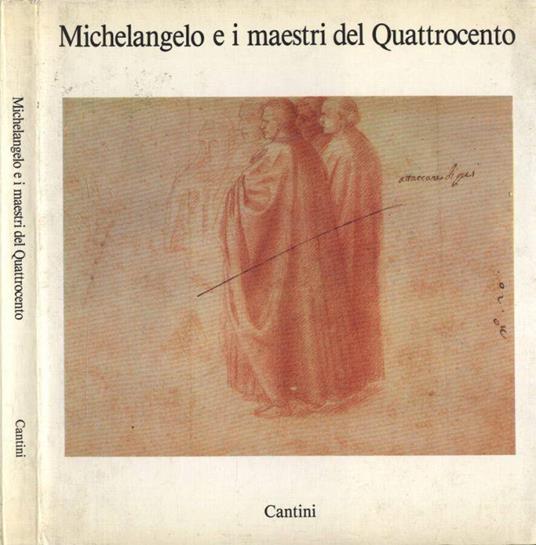 Michelangelo e i maestri del Quattrocento - Carlo Sisi - copertina