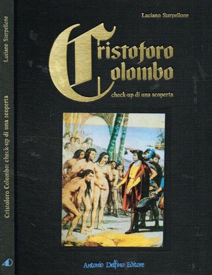 Cristoforo Colombo. Check-up di una scoperta - Luciano Sterpellone - copertina