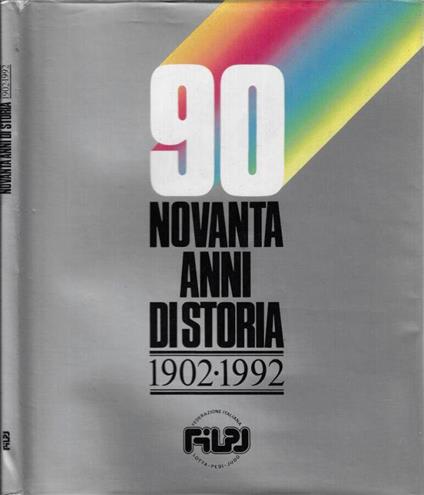 Novanta anni di storia 1902-1992 - Livio Toschi - copertina