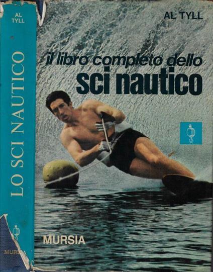 Il libro completo delle sci nautico - Al Tyll - copertina