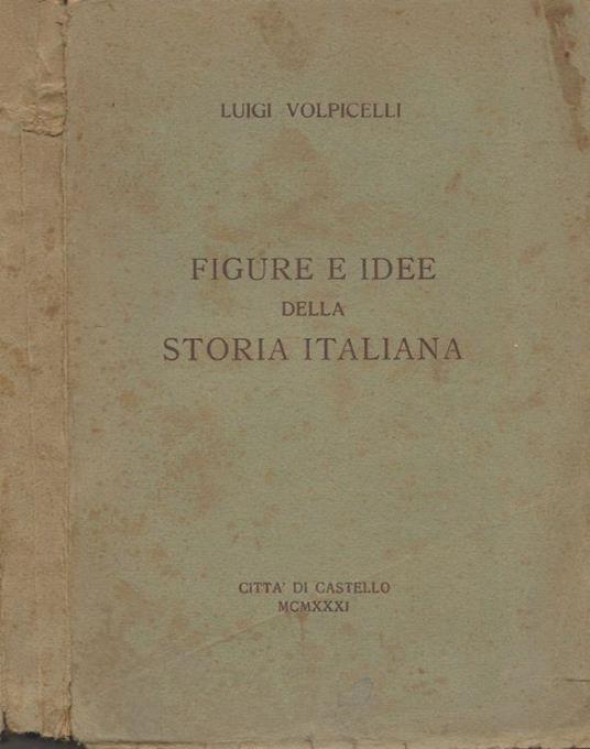 Figure e idee della storia italiana - Luigi Volpicelli - copertina