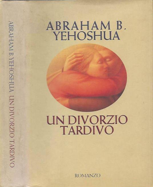 Un Divorzio Tardivo - Abraham B. Yehoshua - copertina