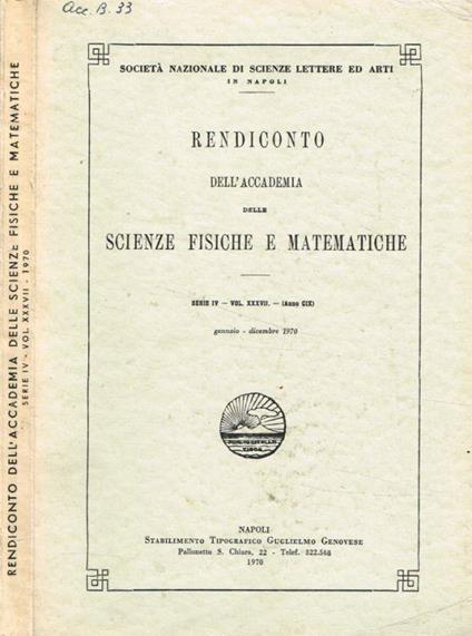 Rendiconto dell'accademia delle scienze fisiche e matematiche serie IV-vol.XXXVII-(Anno CIX). Gennaio-dicembre 1970 - copertina