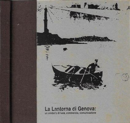 La lanterna di Genova: un simbolo di luce, commercio, comunicazione - copertina