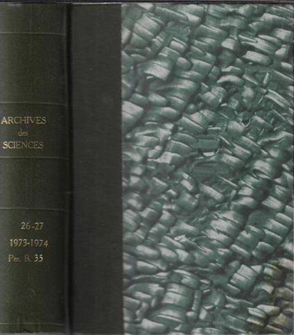 Archives des sciences Vol 26 fascicule I, II, III 1973 compte rendu des séances 1973 – Vol 27 fascicule I, II-III 1974 compte rendu des séances 1974 - copertina