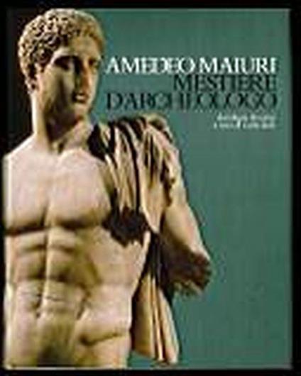 Amedeo Maiuri mestiere d'Archeologo - Carlo Belli - copertina