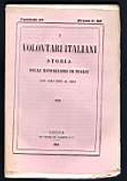 I volontari italiani. Storia delle rivoluzioni in Italia dal 1821 fino all 1861 - copertina