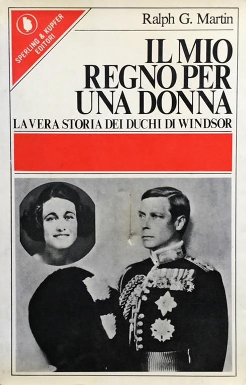 Il mio regno per una donna - Ralph G. Martin - copertina