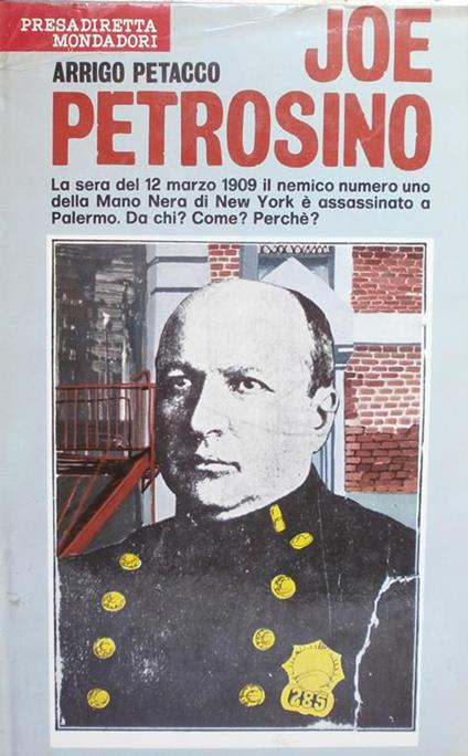Joe Petrosino. Arrigo Petacco Mondadori 1972 - Arrigo Petacco - copertina