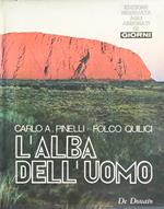 L' alba dell'uomo. Folco Quilici - Carlo Pinelli De Donato 1974