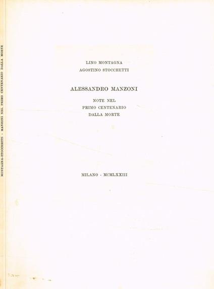Alessandro Manzoni. Note nel primo centenario dalla morte - Lino Montagna - copertina