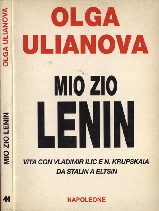 Mio zio Lenin. Vita con Vladimir Ilic e N. Krupskaia. Da Stalin a Eltsin - Olga D. Ulianova - copertina