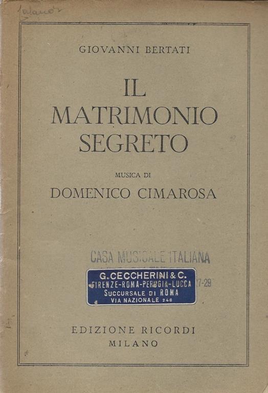 Il matrimonio segreto. Melodramma giocoso in tre atti. Musica di Domenico Cimarosa - Giovanni Bertati - copertina